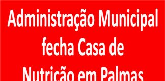 Administração Municipal fecha Casa de Nutrição em Palmas