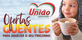 OFERTAS QUENTES PARA AQUECER O SEU FRIOZINHO NO SUPERMERCADO UNIÃO!!!