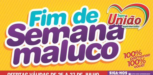 FIM DE SEMANA MALUCO NO SUPERMERCADO UNIÃO O SUPER DO CORAÇÃO!!!