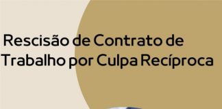 Terminamos a série de artigos sobre o Tema Rescisão de Contrato de Trabalho com a espécie de Rescisão de Contrato de Trabalho por Culpa Recíproca