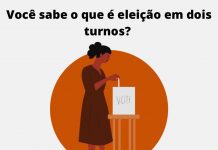 VOCÊ SABE O QUE É ELEIÇÃO EM DOIS TURNOS?