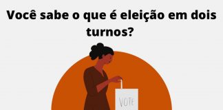 VOCÊ SABE O QUE É ELEIÇÃO EM DOIS TURNOS?